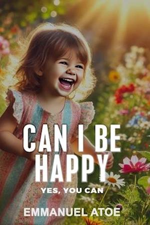 Can I Be Happy - Yes You Can