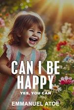 Can I Be Happy - Yes You Can