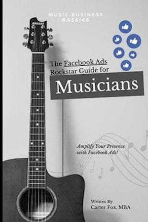 The Facebook Ads Rockstar Guide for Musicians