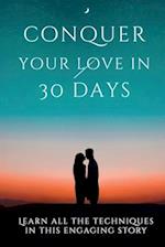 Conquer Your Love in 30 Days