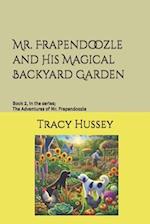 Mr. Frapendoozle and His Magical Backyard Garden