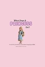 What does a princess do?