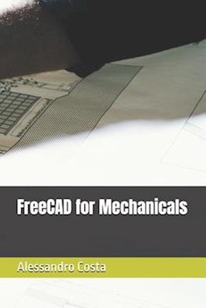 FreeCAD for Mechanicals