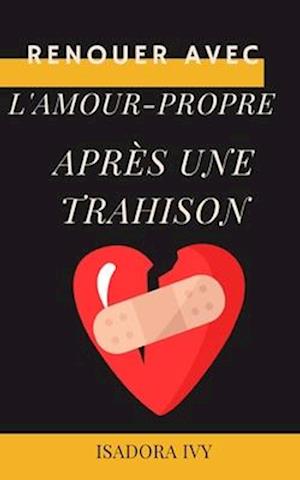 Renouer avec l'amour-propre après une trahison