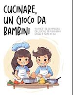 Cucinare, un gioco da bambini