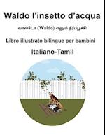 Italiano-Tamil Waldo l'insetto d'acqua Libro illustrato bilingue per bambini