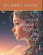 Eternal Reverie & Beyond the Interface