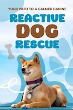 Reactive Dog Rescue