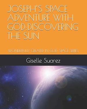 Joseph's Space Adventure with God