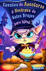 Cuentos de Aventuras y Hechizos de Gatos Brujos para Niños