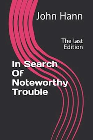 In Search Of Noteworthy Trouble