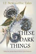 These Dark Things