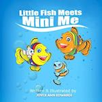 Little Fish Meets Mini Me