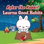 Ryker the Rabbit Learn Good Habits