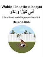 Italiano-Urdu Waldo l'insetto d'acqua Libro illustrato bilingue per bambini