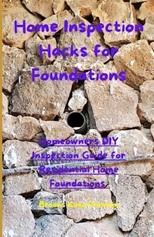 Home Inspection Hacks for Foundations