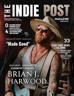 The Indie Post Magazine Brian J. Harwood September 5, 2024 Issue Vol 2