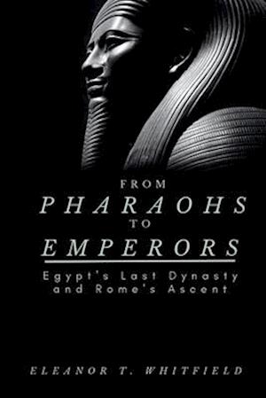 From Pharaohs to Emperors