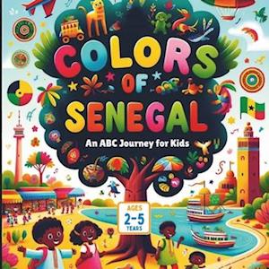 Colors of Senegal An ABC Journey for Kids