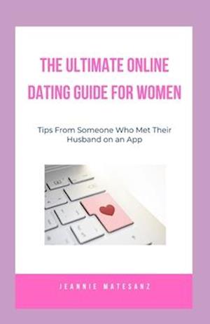 The Ultimate Online Dating Guide for Women