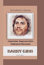 BARRY GIBB: The Soundtrack of a Generation - Crafting Timeless Hits Through Decades. 