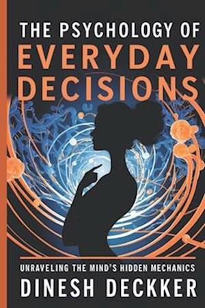 The Psychology of Everyday Decisions