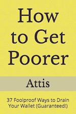 How to Get Poorer