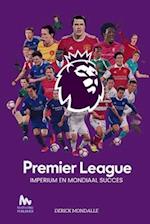 Premier League IMPERIUM EN MONDIAAL SUCCES