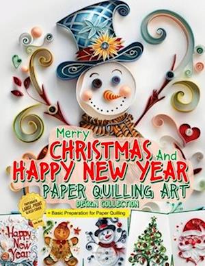 Merry Christmas and Happy New Year Paper Quilling Art Imagination Design Collection