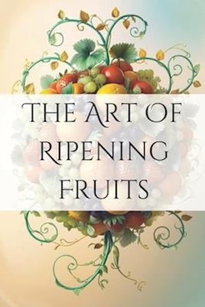 The Art of Ripening Fruits