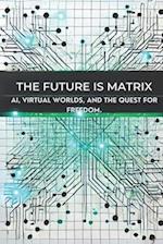 The Future is Matrix