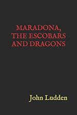 Maradona, the Escobars and Dragons