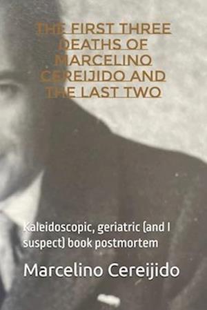 The First Three Deaths of Marcelino Cereijido and the Last Two