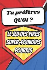 Tu préfères quoi ? Le jeu des pires super-pouvoirs pourris