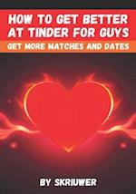 How to Get Better at Tinder for Guys