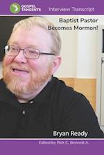 Baptist Pastor Becomes Mormon!