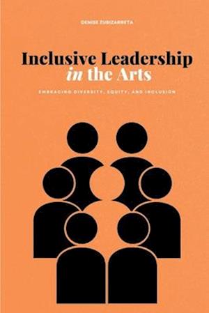 Inclusive Leadership in the Arts