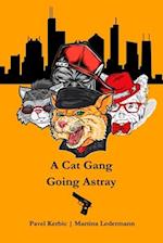 A Cat Gang Going Astray