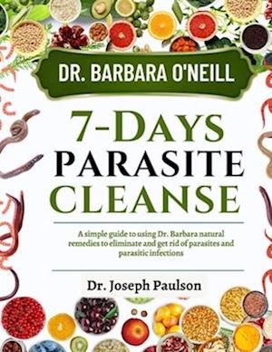 Dr. Barbara O'Neill 7-Day Parasite Cleanse