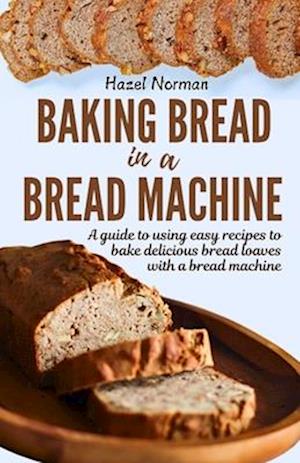 Baking Bread in a Bread Machine