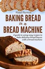 Baking Bread in a Bread Machine