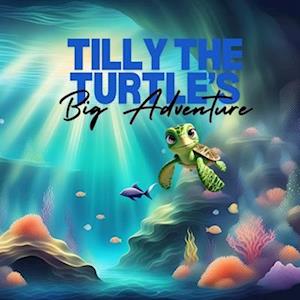 Tilly The Turtles Big Adventure