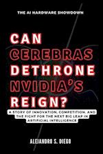 CAN CEREBRAS DETHRONE NVIDIA'S REIGN? The AI Hardware Showdown