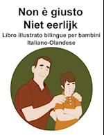 Italiano-Olandese Non è giusto / Niet eerlijk Libro illustrato bilingue per bambini