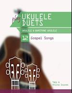 play Ukulele Duets - Ukulele & Baritone Ukulele - 12 Gospel Songs