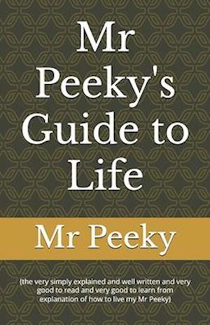 Mr Peeky's Guide to Life