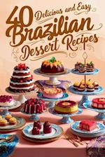 40 Delicious and Easy Brazilian Dessert Recipes