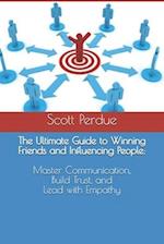 The Ultimate Guide to Winning Friends and Influencing People