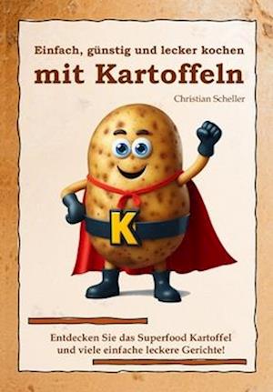 Einfach, günstig und lecker kochen mit Kartoffeln