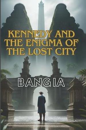 Kennedy and the Enigma of the Lost City